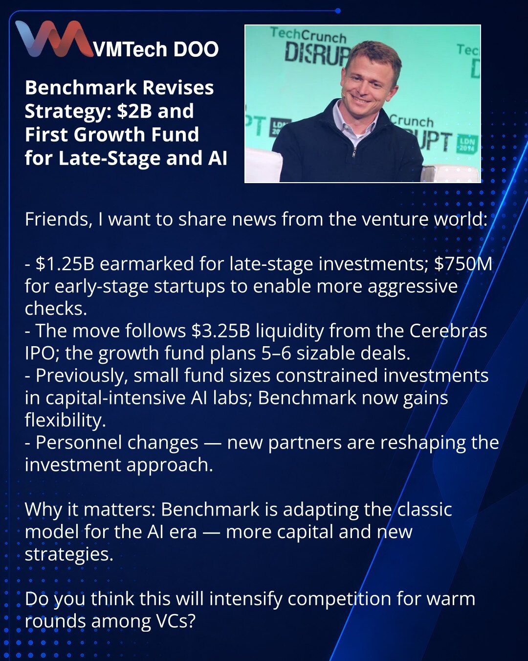 Benchmark preispituje strategiju: $2 mlrd i prvi growth‑fond za kasne faze i AI

Poštovani, delim vest iz sveta rizičnog kapitala: Benchmark je zatvorio fondove od $2 mlrd i prvi put pokrenuo growth fond.

- $1,25 mlrd za kasne faze; $750 mln za rane startape da agresivnije ulažu.
- Odluka povezana s povratom $3,25 mlrd od IPO Cerebras; growth fond planira 5–6 velikih transakcija.
- Manji fondovi ranije su otežavali ulaganja u kapitalno intenzivne AI laboratorije; sada Benchmark ima veću fleksib