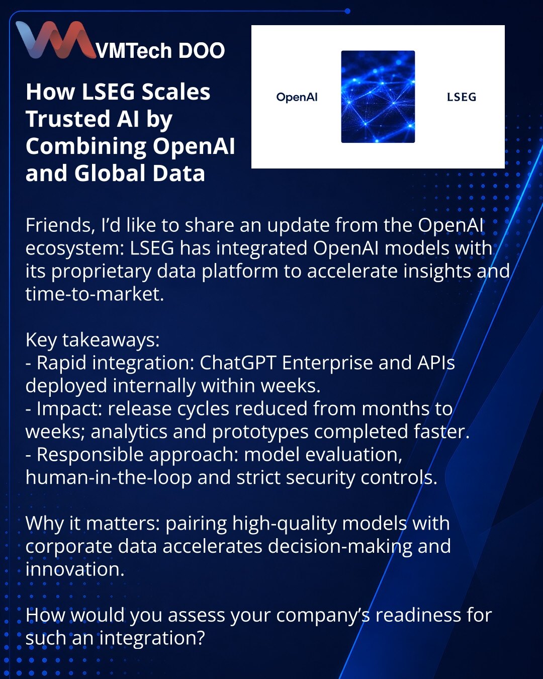 Kako LSEG skalira pouzdan AI integracijom OpenAI i globalnih podataka

Poštovani, želim da podelim iz OpenAI ekosistema: LSEG je povezala OpenAI modele sa sopstvenom platformom podataka kako bi ubrzala dobijanje uvida i plasman proizvoda na tržište.

Izdvajam najvažnije:
- Brza integracija: ChatGPT Enterprise i API implementirani su u roku od nekoliko nedelja.
- Efekat: izlasci proizvoda su skraćeni s meseci na nedelje; analitika i prototipovi se rade brže.
- Odgovoran pristup: ocena modela, hum