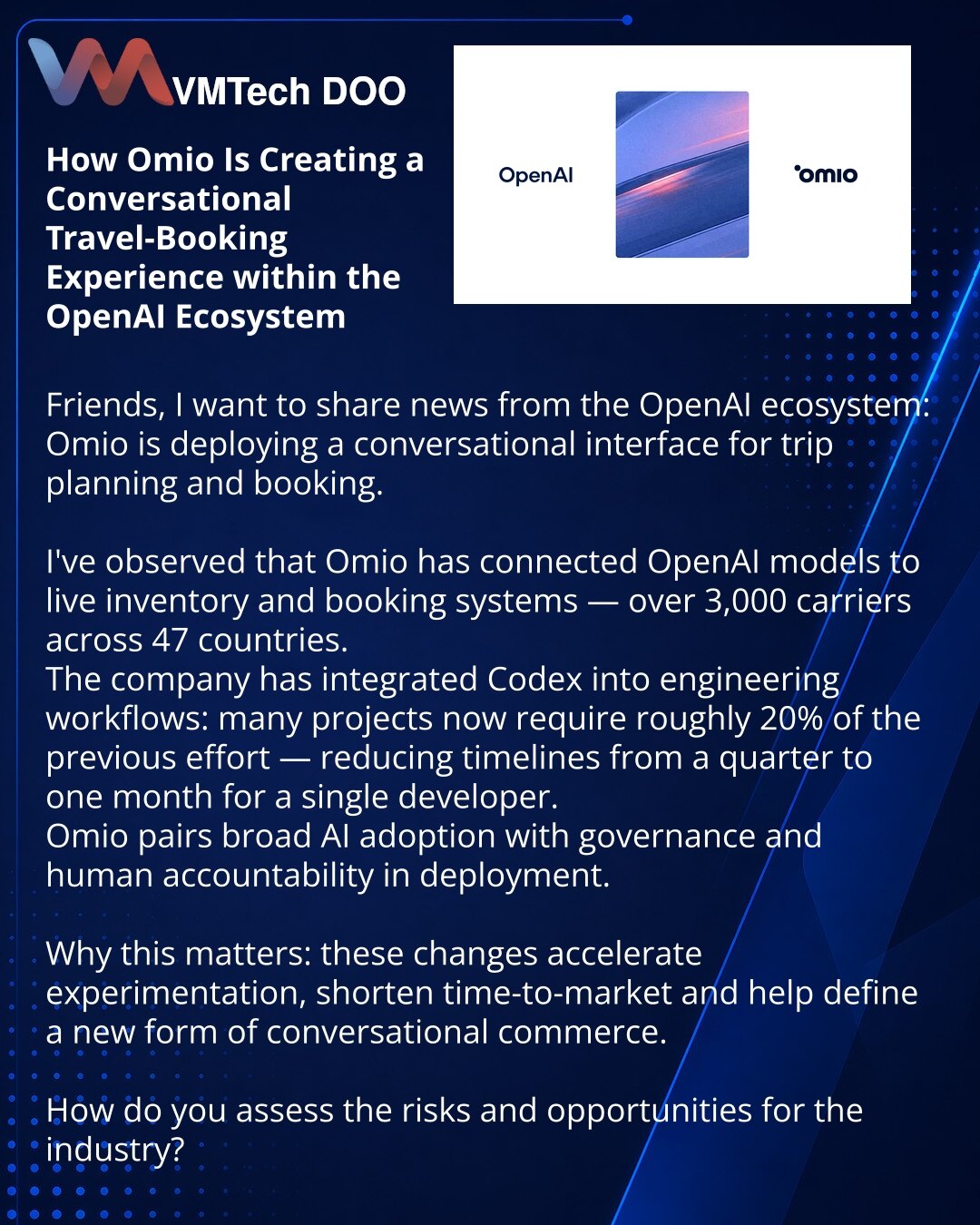 Kako Omio u OpenAI ekosistemu stvara razgovorno iskustvo rezervacije putovanja

Poštovani, želim da podelim vesti iz OpenAI ekosistema: Omio uvodi razgovorni interfejs za planiranje i rezervaciju putovanja.

Primećujem da je Omio povezao OpenAI modele sa živim inventarom i rezervacionim sistemima — preko 3.000 prevoznika u 47 zemalja.
Kompanija je integrisala Codex u inženjerske procese: mnogi projekti sada zahtevaju oko 20% prethodnog napora — umesto kvartala, jedan mesec rada za jednog develop