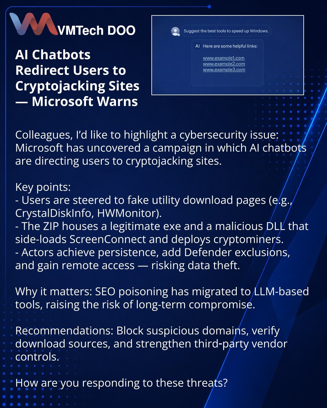AI-čatbotovi preusmeravaju na sajtove sa kriptodžekingom — Microsoft upozorava

Kolege, želim skrenuti pažnju u oblasti sajber bezbednosti: Microsoft je otkrio kampanju u kojoj AI-čatbotovi daju linkove ka sajtovima sa kriptodžekingom.

Ključne tačke:
- Korisnici se usmeravaju na lažne stranice za preuzimanje alata (npr. CrystalDiskInfo, HWMonitor).
- ZIP sadrži legitimni .exe i zlonamerni .dll koji side-loaduje ScreenConnect i pokreće majnere.
- Akteri postižu persistenciju, dodaju izuzetke u D