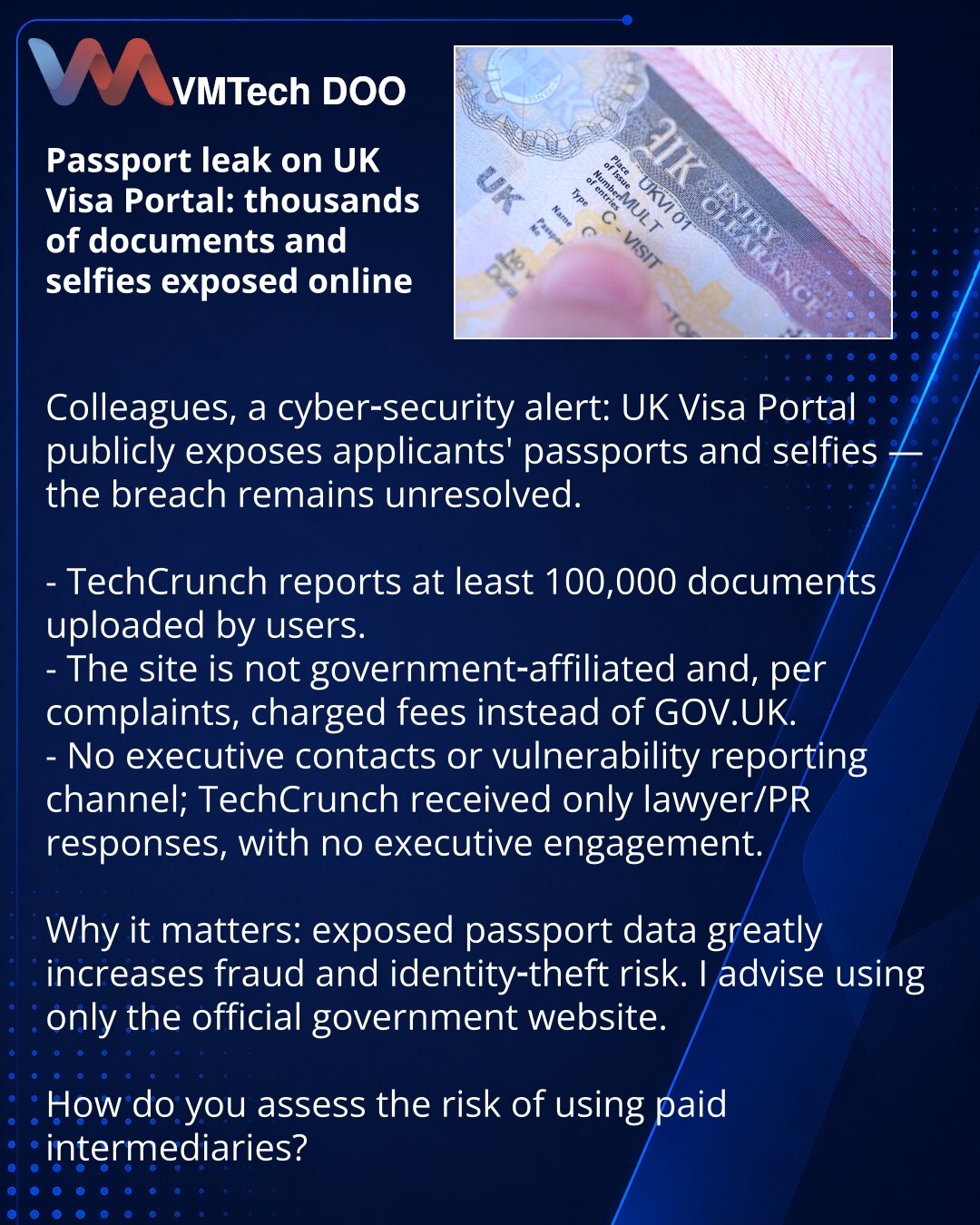 Curenje pasoša na UK Visa Portal: hiljade dokumenata i selfija dostupne na mreži

Kolege, želim da skrenem Vašu pažnju u oblasti sajberbezbednosti: sajt UK Visa Portal javno izlaže pasoše i selfije podnosilaca zahteva — curenje još nije otklonjeno.

- TechCrunch izveštava o najmanje 100.000 dokumenata koje su učitali korisnici servisa.
- Sajt nije povezan sa vladom i, po žalbama, naplaćivao je umesto GOV.UK.
- Nema kontakata uprave niti kanala za prijavu ranjivosti; na zahteve TechCrunch-a odgov