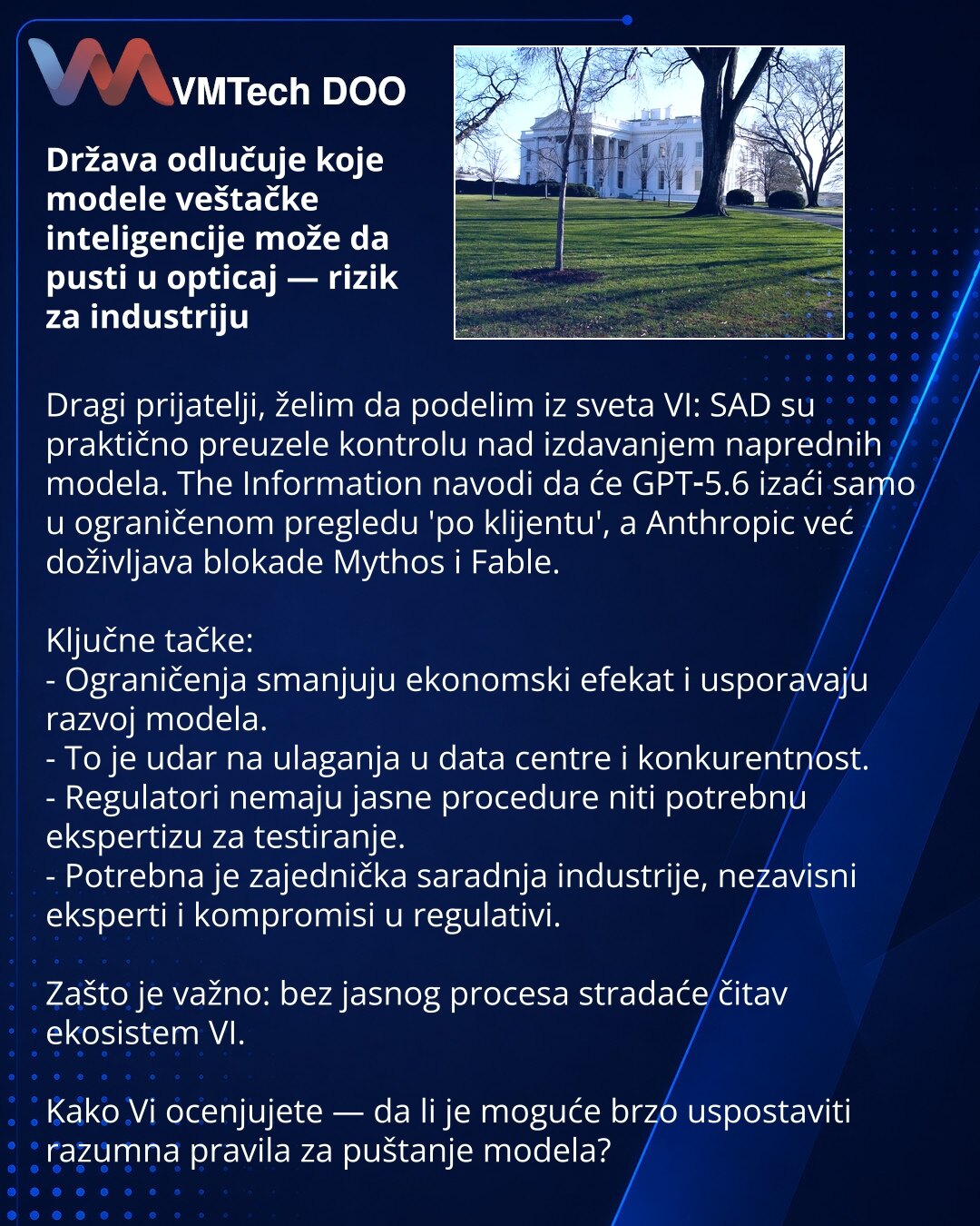 Država odlučuje koje modele veštačke inteligencije može da pusti u opticaj — rizik za industriju

Dragi prijatelji, želim da podelim iz sveta VI: SAD su praktično preuzele kontrolu nad izdavanjem naprednih modela. The Information navodi da će GPT‑5.6 izaći samo u ograničenom pregledu 'po klijentu', a Anthropic već doživljava blokade Mythos i Fable.

Ključne tačke:
- Ograničenja smanjuju ekonomski efekat i usporavaju razvoj modela.
- To je udar na ulaganja u data centre i konkurentnost.
- Regulat