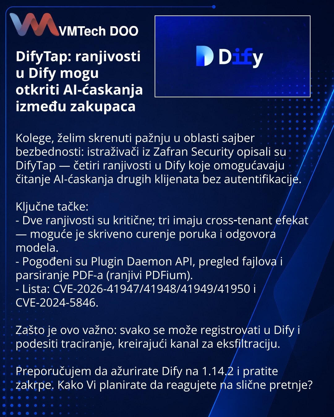DifyTap: ranjivosti u Dify mogu otkriti AI-ćaskanja između zakupaca

Kolege, želim skrenuti pažnju u oblasti sajber bezbednosti: istraživači iz Zafran Security opisali su DifyTap — četiri ranjivosti u Dify koje omogućavaju čitanje AI-ćaskanja drugih klijenata bez autentifikacije.

Ključne tačke:
- Dve ranjivosti su kritične; tri imaju cross‑tenant efekat — moguće je skriveno curenje poruka i odgovora modela.
- Pogođeni su Plugin Daemon API, pregled fajlova i parsiranje PDF-a (ranjivi PDFium).
-