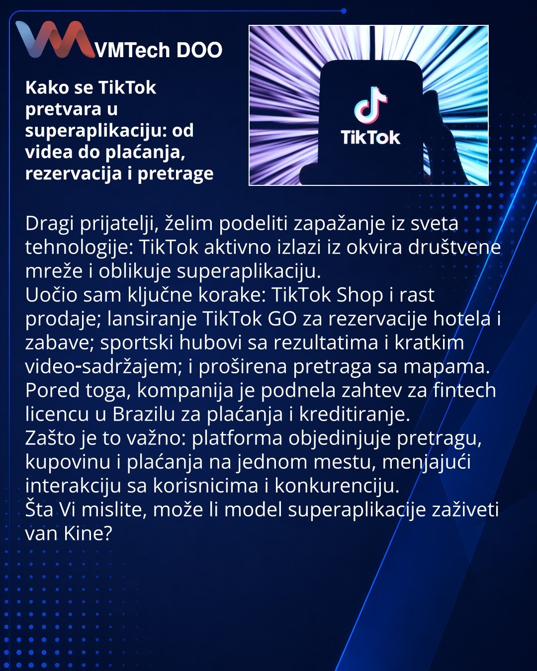 Kako se TikTok pretvara u superaplikaciju: od videa do plaćanja, rezervacija i pretrage

Dragi prijatelji, želim podeliti zapažanje iz sveta tehnologije: TikTok aktivno izlazi iz okvira društvene mreže i oblikuje superaplikaciju.
Uočio sam ključne korake: TikTok Shop i rast prodaje; lansiranje TikTok GO za rezervacije hotela i zabave; sportski hubovi sa rezultatima i kratkim video‑sadržajem; i proširena pretraga sa mapama.
Pored toga, kompanija je podnela zahtev za fintech licencu u Brazilu za p