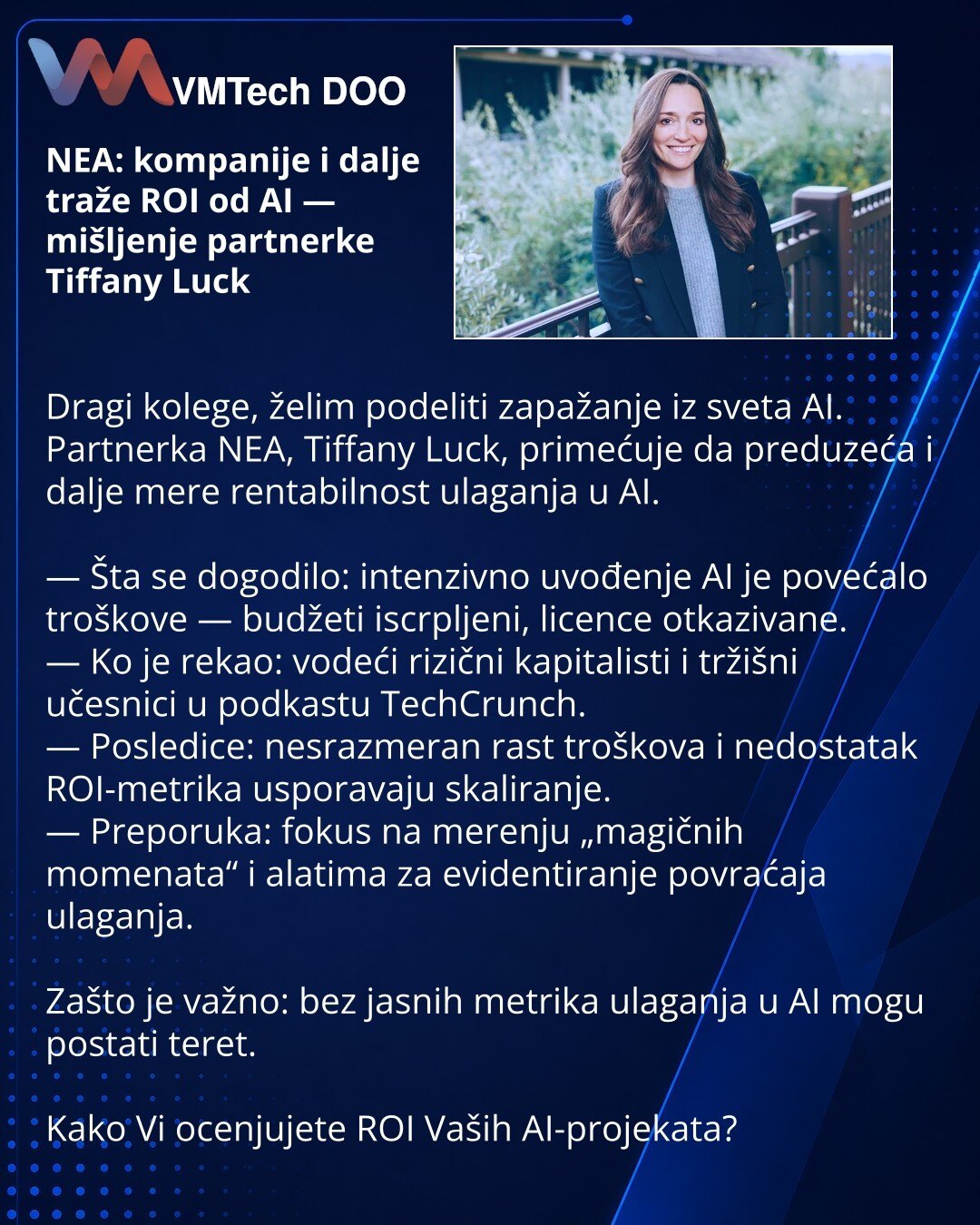 NEA: kompanije i dalje traže ROI od AI — mišljenje partnerke Tiffany Luck

Dragi kolege, želim podeliti zapažanje iz sveta AI. Partnerka NEA, Tiffany Luck, primećuje da preduzeća i dalje mere rentabilnost ulaganja u AI.

— Šta se dogodilo: intenzivno uvođenje AI je povećalo troškove — budžeti iscrpljeni, licence otkazivane.
— Ko je rekao: vodeći rizični kapitalisti i tržišni učesnici u podkastu TechCrunch.
— Posledice: nesrazmeran rast troškova i nedostatak ROI-metrika usporavaju skaliranje.
— P