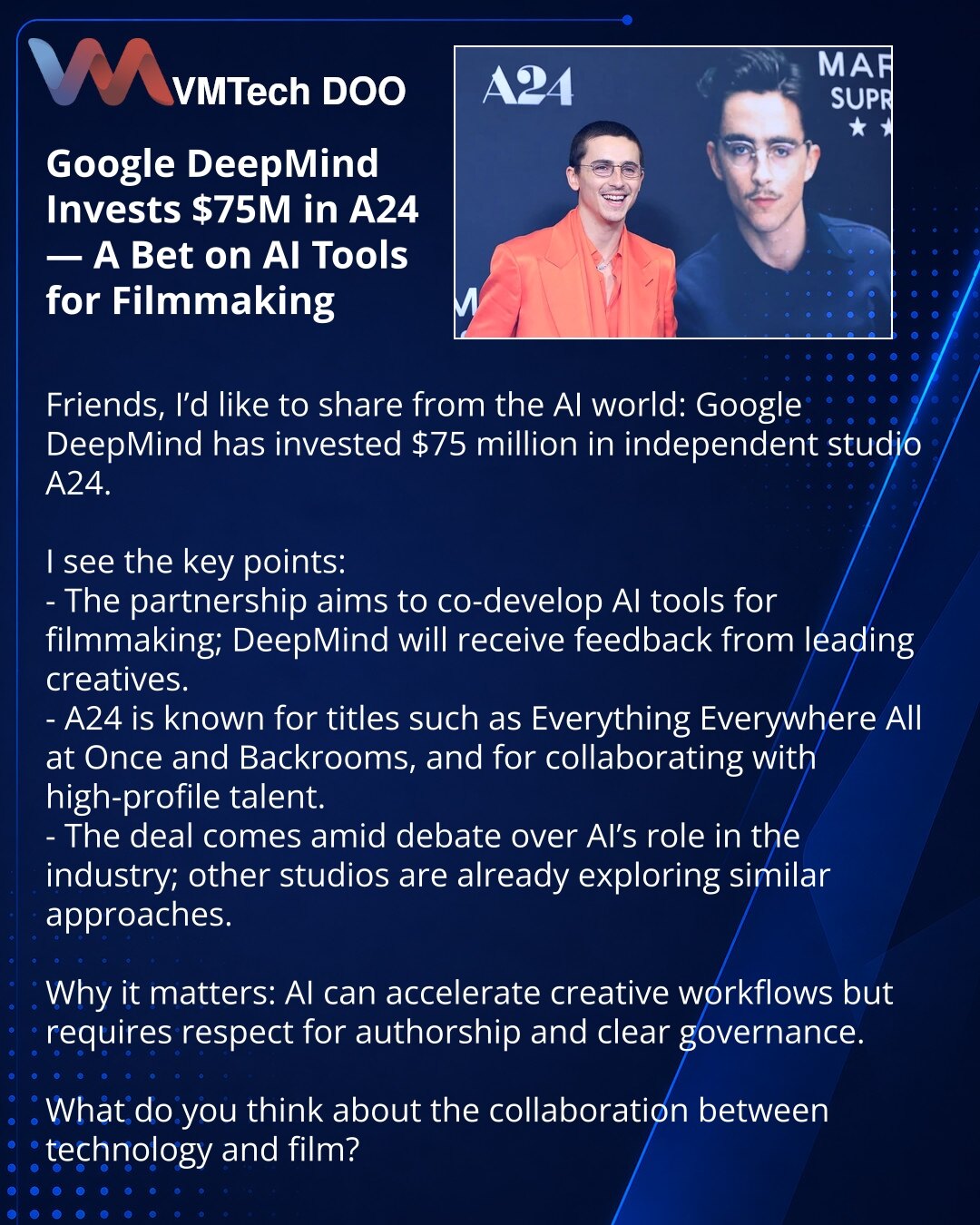 Google DeepMind ulaže 75 miliona dolara u A24 — opklada na AI alate za filmsku produkciju

Prijatelji, želim da podelim vest iz sveta AI: Google DeepMind uložio je 75 miliona dolara u nezavisnu produkciju A24.

Vidim glavne tačke:
- Partnerstvo podrazumeva zajednički razvoj AI alata za film; DeepMind će dobijati povratne informacije od vodećih stvaralaca.
- A24 je poznata po ostvarenjima („Everything Everywhere All At Once“, „Backrooms“) i sarađuje sa istaknutim glumcima.
- Dogovor dolazi usred