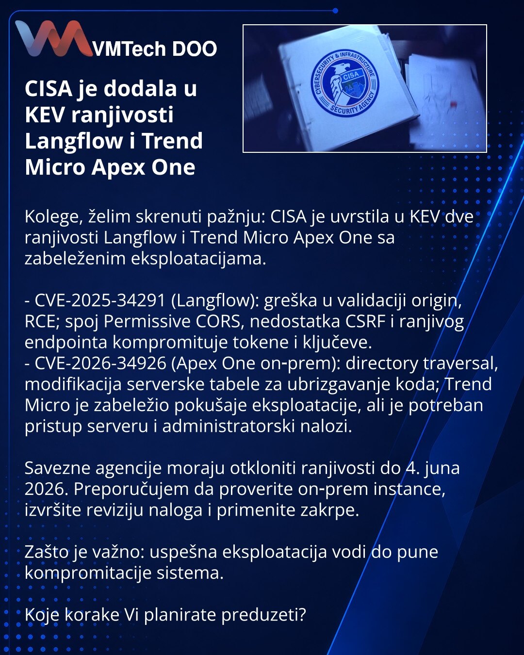 CISA je dodala u KEV ranjivosti Langflow i Trend Micro Apex One

Kolege, želim skrenuti pažnju: CISA je uvrstila u KEV dve ranjivosti Langflow i Trend Micro Apex One sa zabeleženim eksploatacijama.

- CVE-2025-34291 (Langflow): greška u validaciji origin, RCE; spoj Permissive CORS, nedostatka CSRF i ranjivog endpointa kompromituje tokene i ključeve.
- CVE-2026-34926 (Apex One on‑prem): directory traversal, modifikacija serverske tabele za ubrizgavanje koda; Trend Micro je zabeležio pokušaje eksp