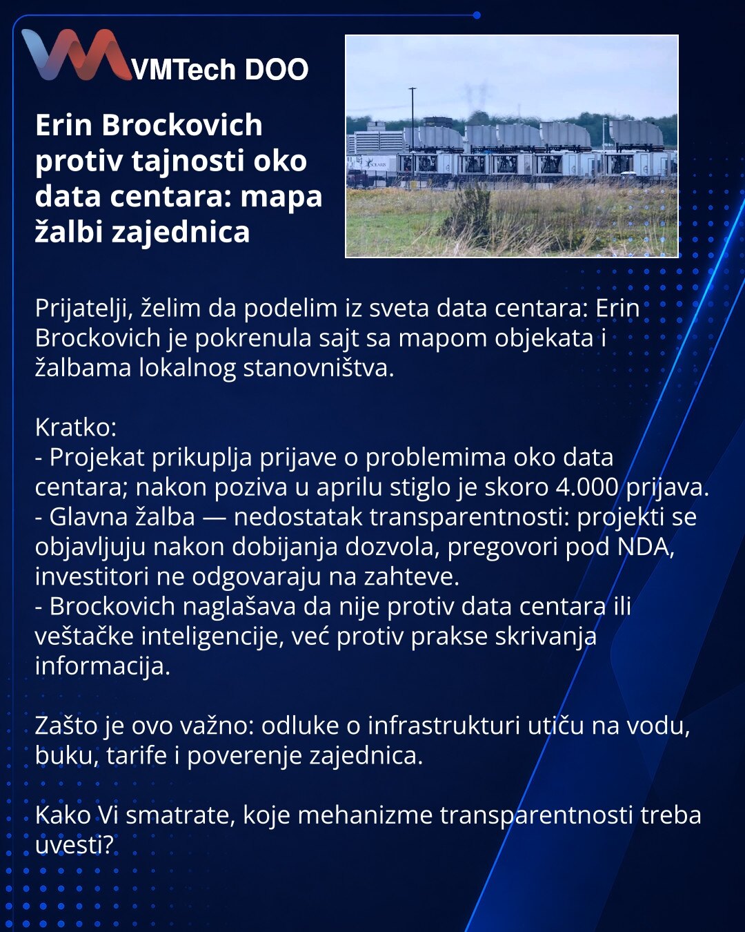 Erin Brockovich protiv tajnosti oko data centara: mapa žalbi zajednica

Prijatelji, želim da podelim iz sveta data centara: Erin Brockovich je pokrenula sajt sa mapom objekata i žalbama lokalnog stanovništva.

Kratko:
- Projekat prikuplja prijave o problemima oko data centara; nakon poziva u aprilu stiglo je skoro 4.000 prijava.
- Glavna žalba — nedostatak transparentnosti: projekti se objavljuju nakon dobijanja dozvola, pregovori pod NDA, investitori ne odgovaraju na zahteve.
- Brockovich nagla