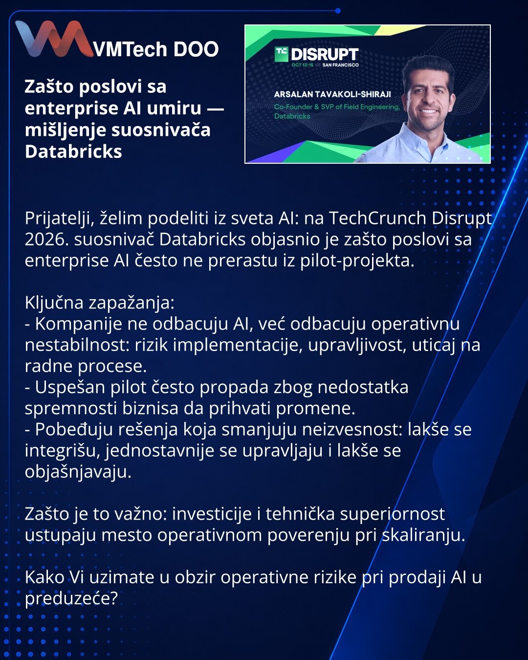 Zašto poslovi sa enterprise AI umiru — mišljenje suosnivača Databricks

Prijatelji, želim podeliti iz sveta AI: na TechCrunch Disrupt 2026. suosnivač Databricks objasnio je zašto poslovi sa enterprise AI često ne prerastu iz pilot-projekta.

Ključna zapažanja:
- Kompanije ne odbacuju AI, već odbacuju operativnu nestabilnost: rizik implementacije, upravljivost, uticaj na radne procese.
- Uspešan pilot često propada zbog nedostatka spremnosti biznisa da prihvati promene.
- Pobeđuju rešenja koja sm
