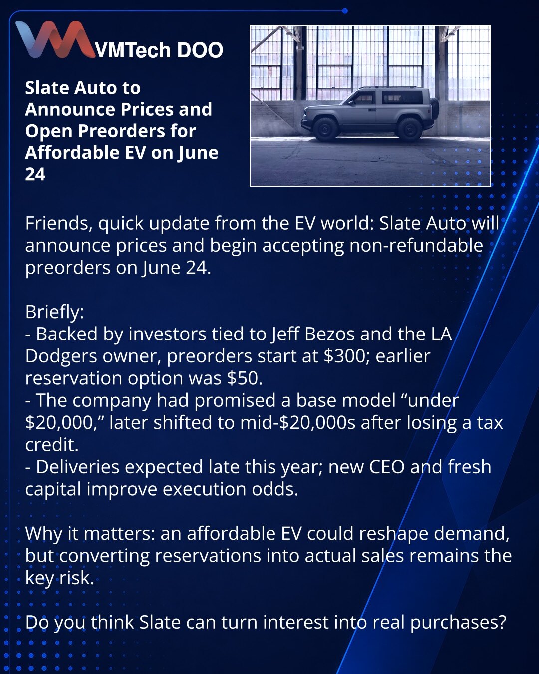 Slate Auto objaviće cene i otvoriće predporudžbine 24. juna

Delim vest iz sveta električnih automobila: Slate Auto objaviće cene i počinje prijem nepovratnih predporudžbina 24. juna.

Kratko:
- Kompanija, podržana investitorima iz kruga Jeffa Bezosa i vlasnika LA Dodgersa, pokreće predporudžbine sa depozitom 300$; ranije rezervacija 50$.
- Prvobitno su obećavali osnovni model „ispod 20.000$", potom su naveli start sredinom 20.000$ nakon gubitka poreske olakšice.
- Isporuke se očekuju krajem god