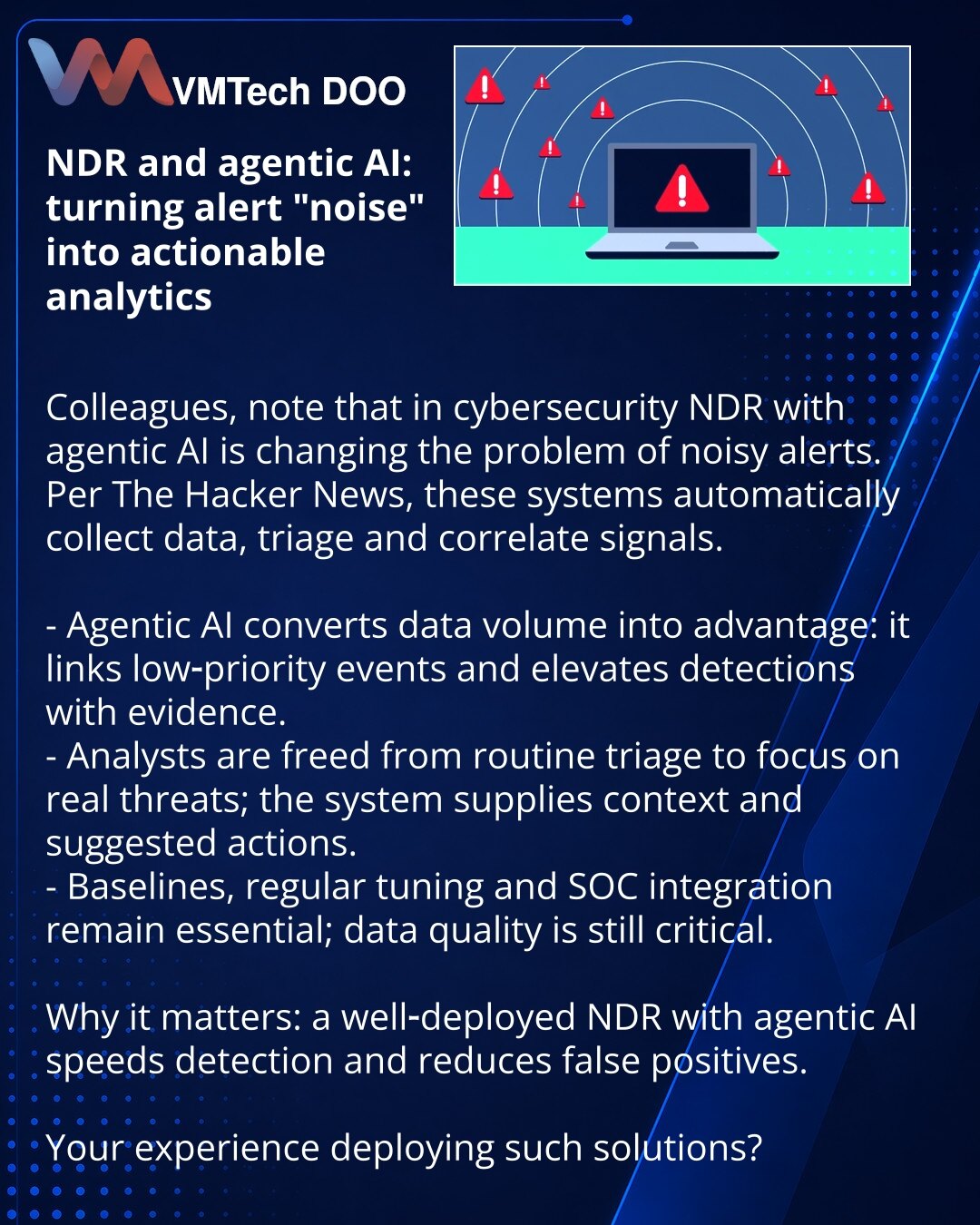 NDR i agentic AI: kako AI pretvara šum alarma u upravljivu analitiku

Kolege, želim da skrenem pažnju: u oblasti kibernetičke bezbednosti NDR sa agentic AI menja problem šuma alarma. Prema The Hacker News, takvi sistemi automatski prikupljaju podatke, vrše triage i korelaciju signala.

- Agentic AI pretvara obim podataka u prednost: pronalazi veze između niskoprioritetnih događaja i izdvaja prioritetne detekcije sa dokaznom osnovom.
- Analitičari se oslobađaju rutinskog triage-a i fokusiraju na