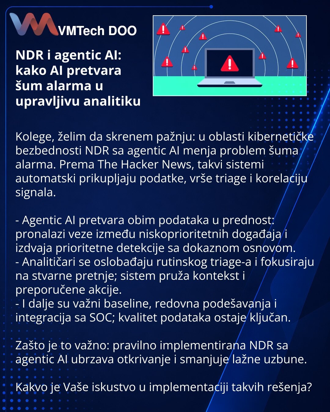 NDR i agentic AI: kako AI pretvara šum alarma u upravljivu analitiku

Kolege, želim da skrenem pažnju: u oblasti kibernetičke bezbednosti NDR sa agentic AI menja problem šuma alarma. Prema The Hacker News, takvi sistemi automatski prikupljaju podatke, vrše triage i korelaciju signala.

- Agentic AI pretvara obim podataka u prednost: pronalazi veze između niskoprioritetnih događaja i izdvaja prioritetne detekcije sa dokaznom osnovom.
- Analitičari se oslobađaju rutinskog triage-a i fokusiraju na