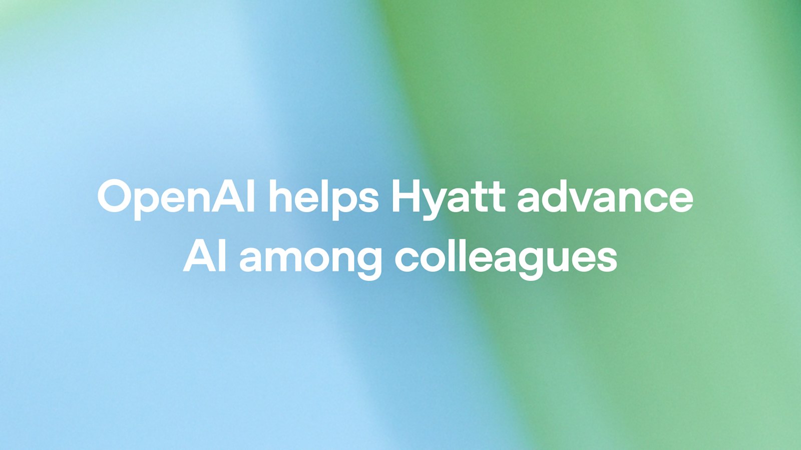 Hyatt Deploys ChatGPT Enterprise with GPT-5.4 and Codex — OpenAI Scales AI in Hospitality