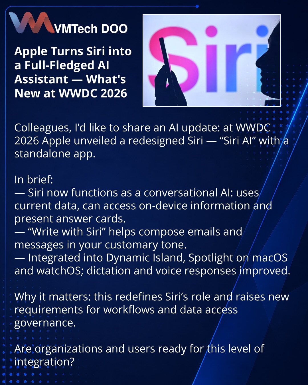 Apple pretvara Siri u punopravnog AI‑asistenta — šta je novo na WWDC 2026

Poštovani, želim podeliti vest iz sveta veštačke inteligencije sa Vama:

— Siri je postala punopravni konverzacijski AI: koristi aktuelne podatke, može da pristupa informacijama na uređaju i prikazuje kartice sa odgovorima.
— „Write with Siri“ pomaže pri pisanju pisama i poruka u Vašem uobičajenom tonu.
— Integracija u Dynamic Island, Spotlight na macOS i watchOS; poboljšano diktiranje i glasovni odgovori.

Zašto je to va
