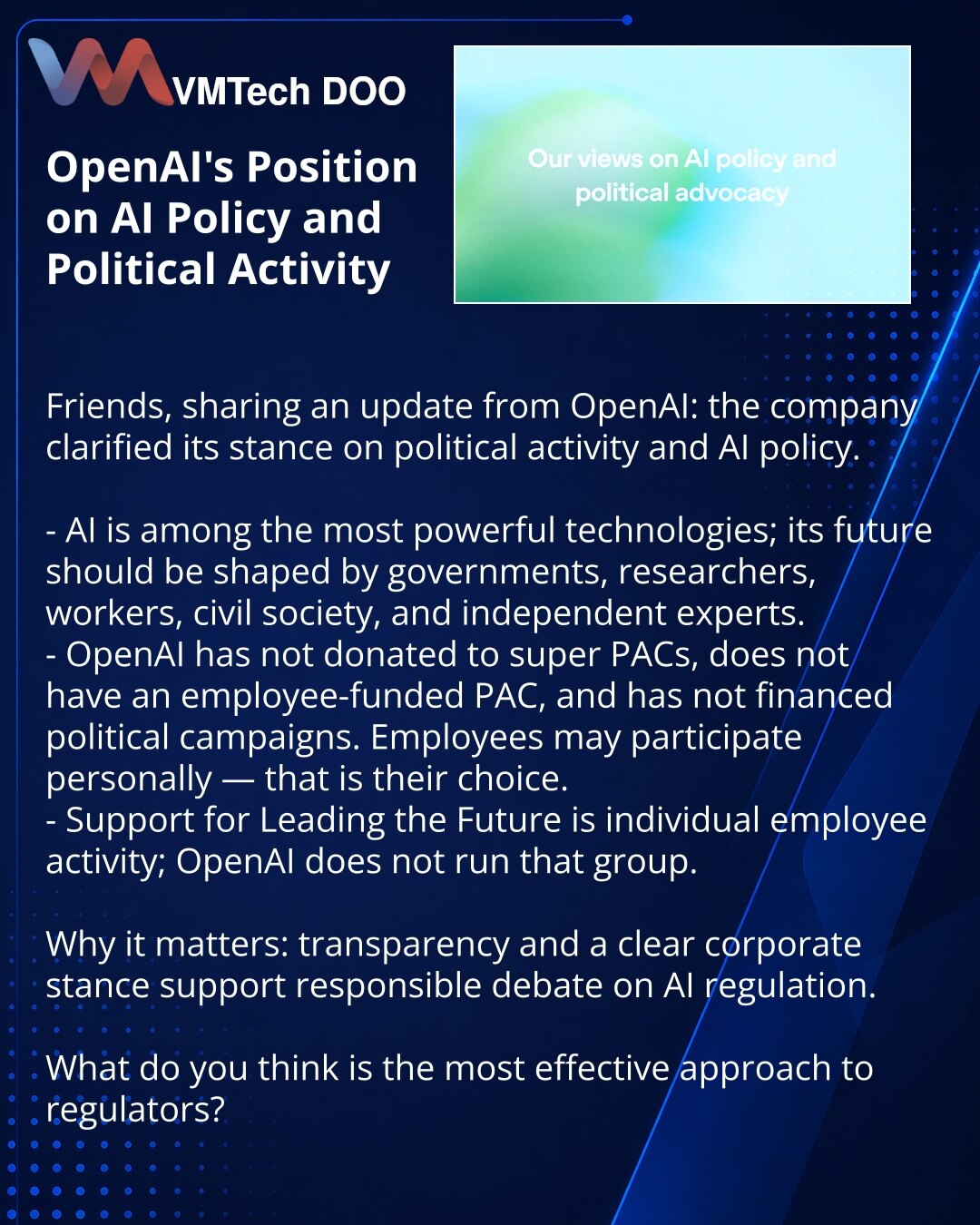 Stav OpenAI o politici prema veštačkoj inteligenciji i političkom angažmanu

Delim informaciju iz OpenAI: kompanija je razjasnila svoj stav o političkom angažmanu i politici veštačke inteligencije.

- Veštačka inteligencija je jedna od najmoćnijih tehnologija; njenu budućnost trebaju oblikovati države, istraživači, radnici, civilno društvo i nezavisni stručnjaci.
- OpenAI nije davao sredstva super PAC-ovima, nema PAC finansiran od zaposlenih i nije finansirao političke kampanje. Zaposleni mogu u