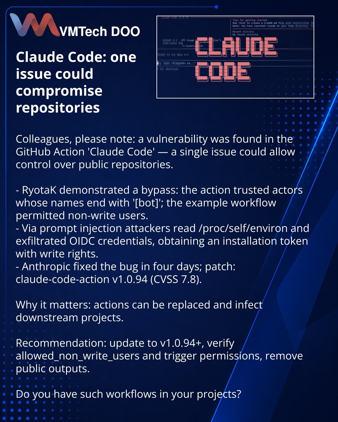 Claude Code: jedan issue mogao je preuzeti repozitorijume

Kolege, skrećem pažnju: u oblasti sajber bezbednosti otkrivena je ranjivost u GitHub Action Claude Code — jedan issue je mogao da omogući kontrolu nad javnim repozitorijumima.

- RyotaK: action je verovao akterima čija imena se završavaju na [bot]; primer workflow-a dozvoljavao non-write korisnike.
- Kroz prompt injection napadači su čitali /proc/self/environ i krali OIDC kredencijale, dobijajući instalacioni token sa pravima za upis.
-