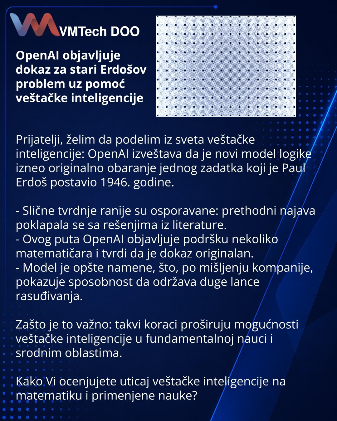 OpenAI objavljuje dokaz za stari Erdošov problem uz pomoć veštačke inteligencije

Prijatelji, želim da podelim iz sveta veštačke inteligencije: OpenAI izveštava da je novi model logike izneo originalno obaranje jednog zadatka koji je Paul Erdoš postavio 1946. godine.

- Slične tvrdnje ranije su osporavane: prethodni najava poklapala se sa rešenjima iz literature.
- Ovog puta OpenAI objavljuje podršku nekoliko matematičara i tvrdi da je dokaz originalan.
- Model je opšte namene, što, po mišljenju