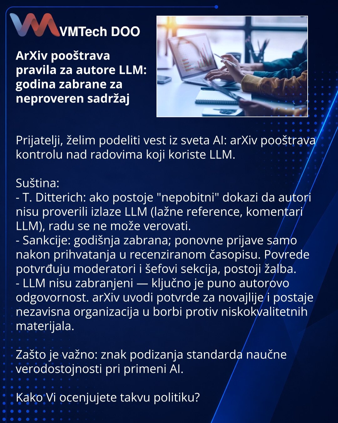 ArXiv pooštrava pravila za autore LLM: godina zabrane za neproveren sadržaj

Prijatelji, želim podeliti vest iz sveta AI: arXiv pooštrava kontrolu nad radovima koji koriste LLM.

Suština:
- T. Ditterich: ako postoje "nepobitni" dokazi da autori nisu proverili izlaze LLM (lažne reference, komentari LLM), radu se ne može verovati.
- Sankcije: godišnja zabrana; ponovne prijave samo nakon prihvatanja u recenziranom časopisu. Povrede potvrđuju moderatori i šefovi sekcija, postoji žalba.
- LLM nisu za